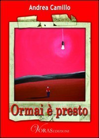 Ormai &egrave; presto