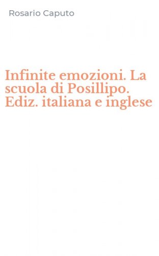 Infinite emozioni. La scuola di Posillipo. Ediz. italiana e inglese