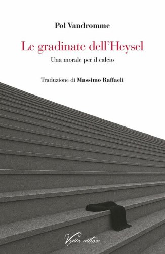 Le gradinate dell'Heysel. Una morale per il calcio