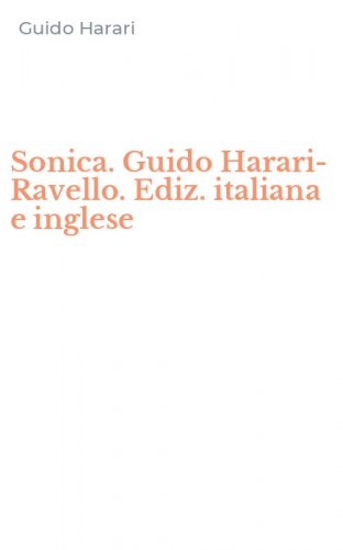 Sonica. Guido Harari-Ravello. Ediz. italiana e inglese