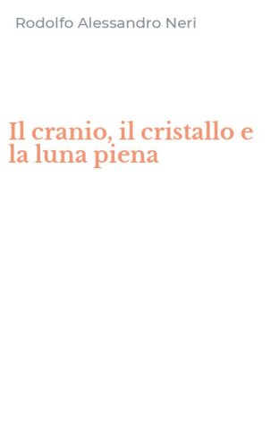 Il cranio, il cristallo e la luna piena