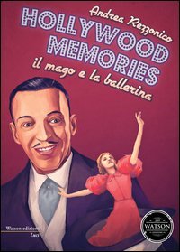 Hollywood memories. Il mago e la ballerina