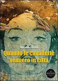 Quando le cavallette vennero in citt&agrave;