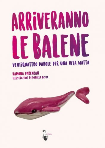 Arriveranno le balene. Ventiquattro parole per una vita watta