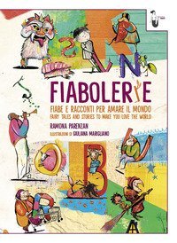 Fiabolerie. Fiabe e racconti per amare il mondo-Fairy tales and stories to make you love the world