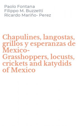Chapulines, langostas, grillos y esperanzas de Mexico-Grasshoppers, locusts, crickets and katydids of Mexico