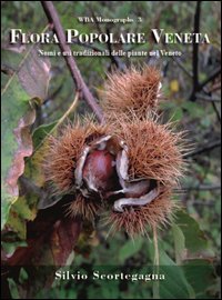 Flora popolare veneta. Nomi e usi tradizionali delle piante nel Veneto