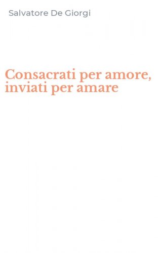 Consacrati per amore, inviati per amare