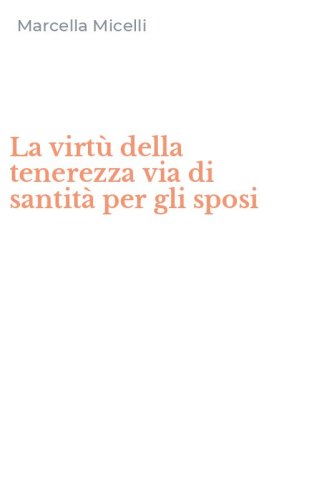 La virt&ugrave; della tenerezza via di santit&agrave; per gli sposi