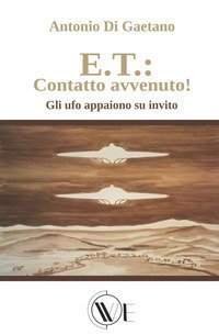 E.T.: contatto avvenuto! Gli UFO appaiono su invito