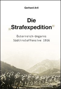 Die &laquo;Strafexpedition&raquo; &Ouml;sterreich-Ungarns S&uuml;dtiroloffensive 1916