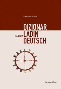 Dizionar Ladin-Deutsch-Deutsch-Ladin. Val Badia