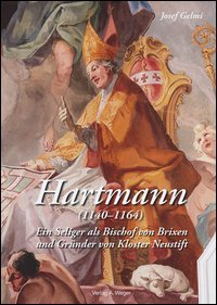 Hertmann (1140-1164). Ein Seliger als Bischof von Brixen und Gr&uuml;nder von Kloster Neustift