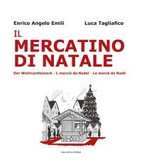 Il mercatino di Natale-Der Weihnachtsmarkt-L marci&aacute; da Nadel-Le marc&eacute; da Nad&eacute;