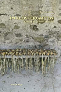Im Klostergarten. Kloster St. Johann M&uuml;stair
