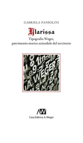 Klarissa. Tipografia Weger, patrimonio storico aziendale del territorio