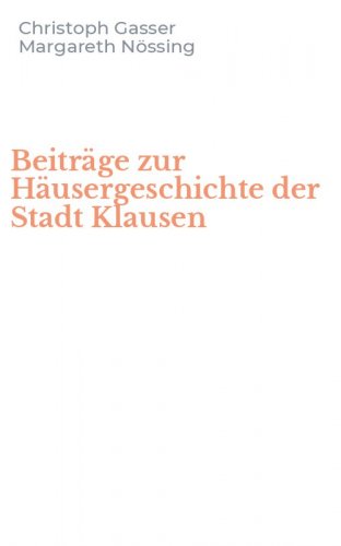 Beitr&auml;ge zur H&auml;usergeschichte der Stadt Klausen