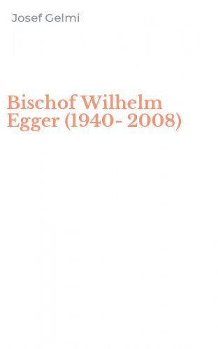 Bischof Wilhelm Egger (1940-2008)