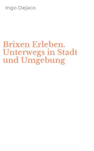 Brixen Erleben. Unterwegs in Stadt und Umgebung