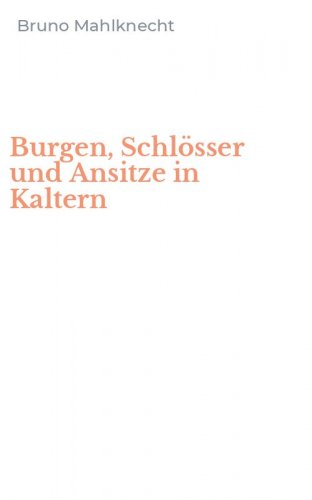 Burgen, Schl&ouml;sser und Ansitze in Kaltern