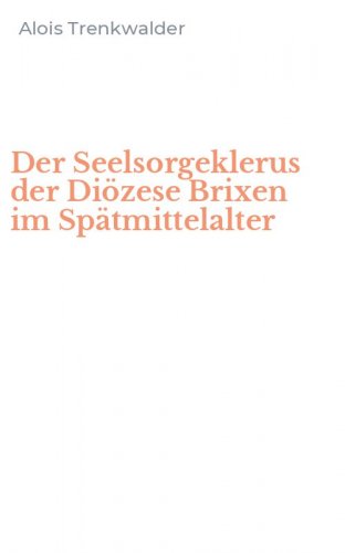 Der Seelsorgeklerus der Di&ouml;zese Brixen im Sp&auml;tmittelalter