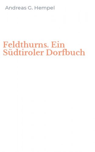 Feldthurns. Ein S&uuml;dtiroler Dorfbuch