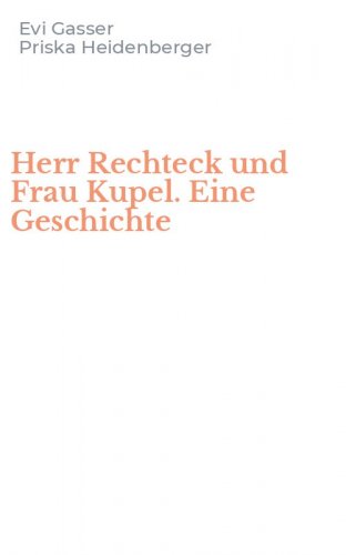 Herr Rechteck und Frau Kupel. Eine Geschichte