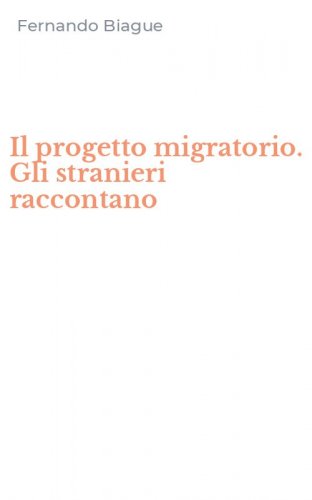 Il progetto migratorio. Gli stranieri raccontano