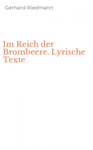 Im Reich der Brombeere. Lyrische Texte