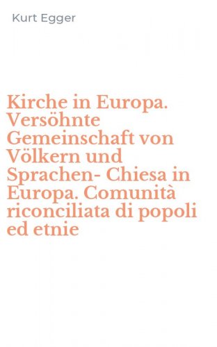 Kirche in Europa. Vers&ouml;hnte Gemeinschaft von V&ouml;lkern und Sprachen-Chiesa in Europa. Comunit&agrave; riconciliata di popoli ed etnie