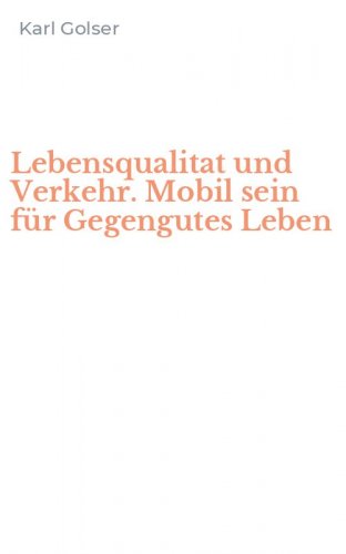 Lebensqualitat und Verkehr. Mobil sein f&uuml;r Gegengutes Leben