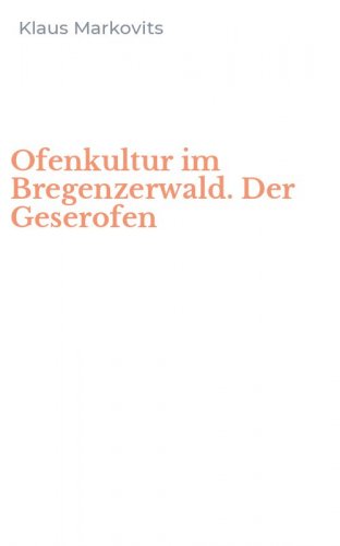 Ofenkultur im Bregenzerwald. Der Geserofen