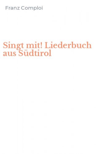 Singt mit! Liederbuch aus S&uuml;dtirol