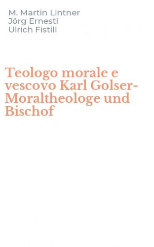 Teologo morale e vescovo Karl Golser-Moraltheologe und Bischof