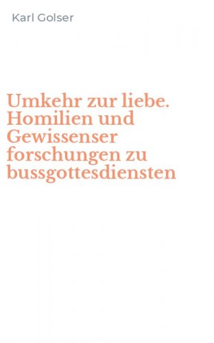 Umkehr zur liebe. Homilien und Gewissenser forschungen zu bussgottesdiensten