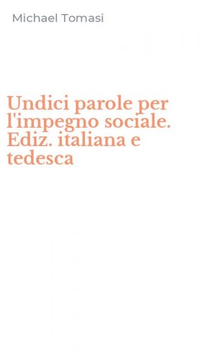 Undici parole per l'impegno sociale. Ediz. italiana e tedesca