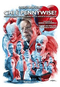 Chi &egrave; Pennywise? Stephen King e l'uomo nero nella societ&agrave; americana
