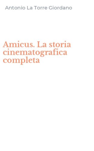 Amicus. La storia cinematografica completa