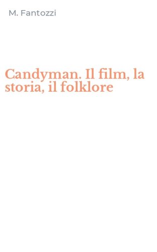 Candyman. Il film, la storia, il folklore