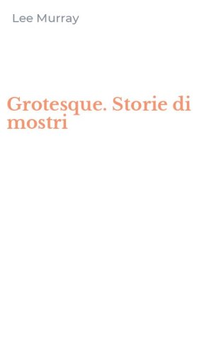 Grotesque. Storie di mostri
