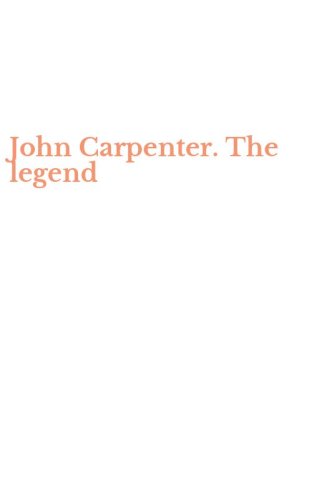 John Carpenter. The legend
