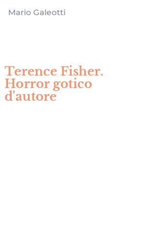 Terence Fisher. Horror gotico d'autore