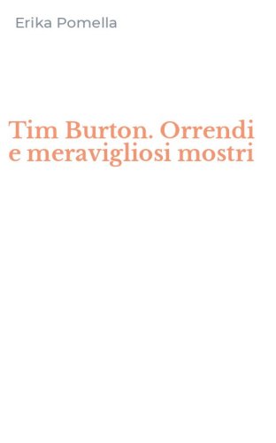Tim Burton. Orrendi e meravigliosi mostri