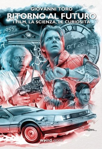 Ritorno al futuro. I film, la scienza, le curiosit&agrave;