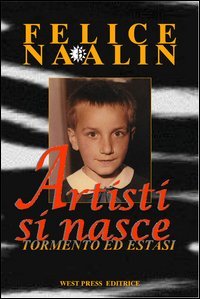 Artisti si nasce. Tormento ed estasi