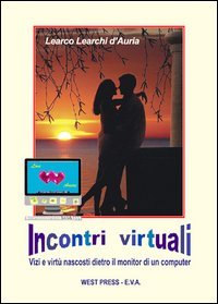Incontri virtuali. Vizi e virt&ugrave; nascosti dietro il monitor di un computer