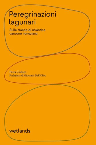 Peregrinazioni lagunari. Sulle tracce di un'antica canzone veneziana