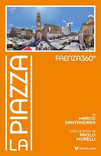 Faenza360&deg;. La Piazza