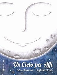 Un cielo per Affi. Ediz. ad alta leggibilit&agrave;