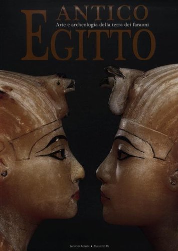 Antico Egitto. Arte e archeologia della terra dei faraoni
